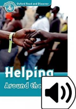Oxford Read and Discover Level 6: Helping Around the World with Mp3 Pack