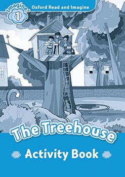 Oxford Read and Imagine Level 1: The Treehouse Activity Book