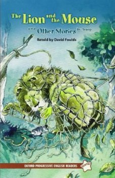 Oxford Progressive English Readers Level Starter: the Lion and the Mouse and Other Stories