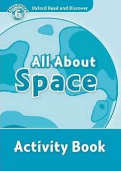 Oxford Read and Discover Level 6: All ABout Space Activity Book