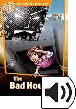 Oxford Read and Imagine Level 5: The Bad House with Audio Mp3 Pack