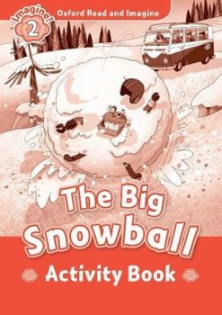 Oxford Read and Imagine Level 2: The Big Snowball Activity Book