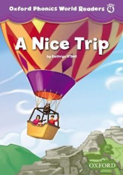 Oxford Phonics World 4 Reader: a Nice Trip