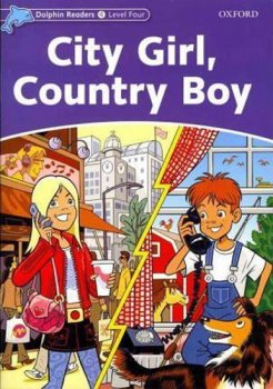 Dolphin Readers 4 - City Girl, Country Boy