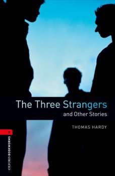 Oxford Bookworms Library New Edition 3 The Three Strangers and Other Stories