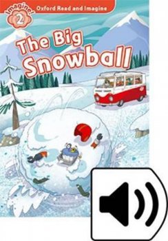 Oxford Read and Imagine Level 2: The Big Snowball with Audio Mp3 Pack