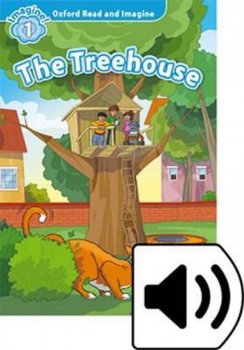 Oxford Read and Imagine Level 1: The Treehouse with Mp3 Pack