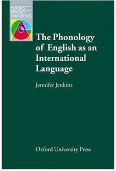 Oxford Applied Linguistics: the Phonology of English As an International Language