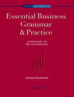 Oxford Business English: Essential Business Grammar and Practice