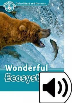 Oxford Read and Discover Level 6: Wonderful Ecosystems with Mp3 Pack