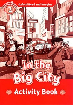 Oxford Read and Imagine Level 2: In the Big City Activity Book