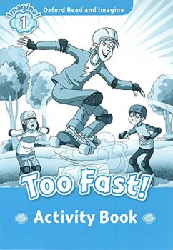 Oxford Read and Imagine Level 1: Too Fast Activity Book