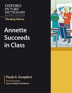 Oxford Picture Dictionary Reading Library Readers: Academic Reader: Annette Succeeds in Class