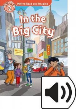 Oxford Read and Imagine Level 2: In the Big City with MP3 Pack