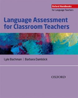 Oxford Handbooks for Language Teachers: Language Assessment for Classroom Teachers