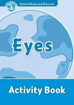 Oxford Read and Discover Level 1: Eyes Activity Book