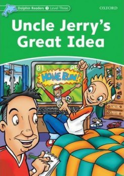 Dolphin Readers 3 - Uncle Jerry´s Great Idea