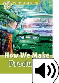 Oxford Read and Discover Level 3: How We Make Products with Mp3 Pack