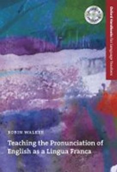 Oxford Handbooks for Language Teachers: Teaching Pronounciation of English As a Lingua Franca