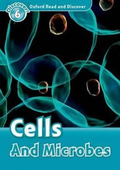 Oxford Read and Discover Level 6: Cells and Microbes