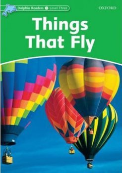 Dolphin Readers 3 - Things That Fly