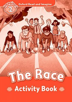 Oxford Read and Imagine Level 2: the Race Activity Book