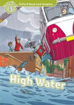 Oxford Read and Imagine Level 3: High Water