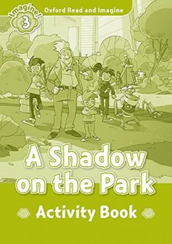 Oxford Read and Imagine Level 3: A Shadow on the Park Activity Book