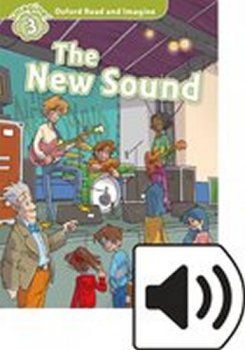 Oxford Read and Imagine Level 3: The New Sound with Audio MP3 Pack