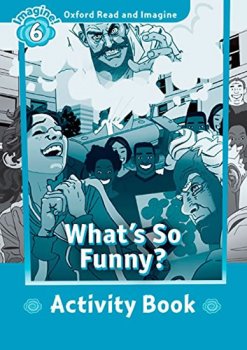 Oxford Read and Imagine Level 6: What´s So Funny? Activity Book