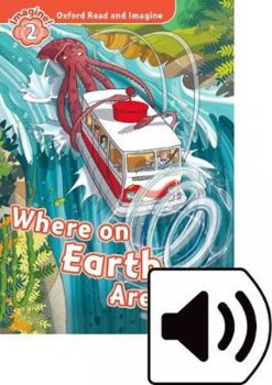 Oxford Read and Imagine Level 2: Where on Earth Are We? with Audio Mp3 Pack