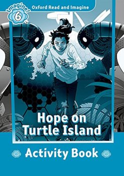 Oxford Read and Imagine Level 6: Hope on Turtle Island Activity Book