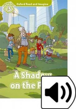 Oxford Read and Imagine Level 3: A Shadow on the Park with Audio Mp3 Pack