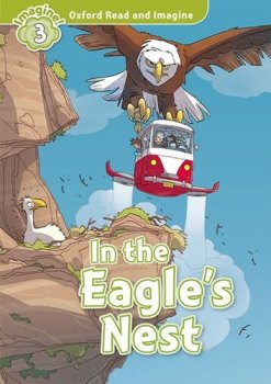 Oxford Read and Imagine Level 3: In the Eagles Nest