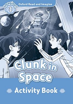 Oxford Read and Imagine Level 1: Clunk in Space Activity Book