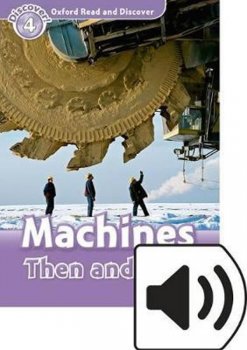 Oxford Read and Discover Level 4: Machines Then and Now with Mp3 Pack