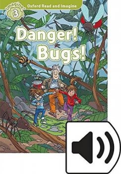 Oxford Read and Imagine Level 3: Danger! Bugs! with Audio Mp3 Pack