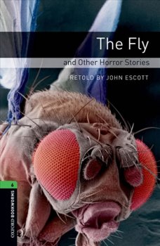 Oxford Bookworms Library New Edition 6 the Fly and Other Horror