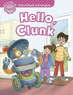 Oxford Read and Imagine Level Starter: Hello Clunk