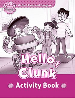 Oxford Read and Imagine Level Starter: Hello Clunk Activity Book