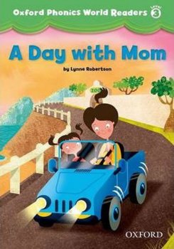 Oxford Phonics World 3 Reader: a Day with Mom