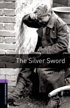 Oxford Bookworms Library New Edition 4 the Silver Sword