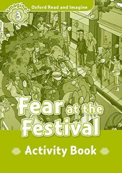 Oxford Read and Imagine Level 3: Fear at the Festival Activity Book