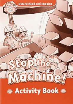 Oxford Read and Imagine Level 2: Stop the Machine Activity Book