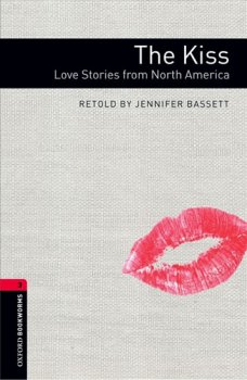 Oxford Bookworms Library New Edition 3 The Kiss: Love Stories From North America