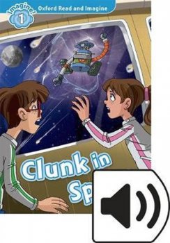 Oxford Read and Imagine Level 1: Clunk in Space with Mp3 Pack