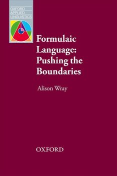 Oxford Applied Linguistics: Formulaic Language: Pushing the Boundaries