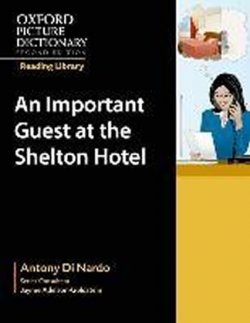 Oxford Picture Dictionary Reading Library Readers: Workplace Reader: An Important Guest at the Shelton Hotel