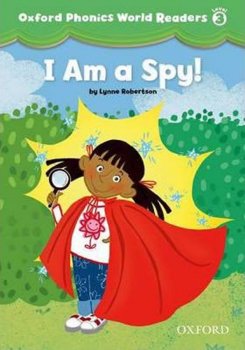 Oxford Phonics World 3 Reader: I am a Spy!