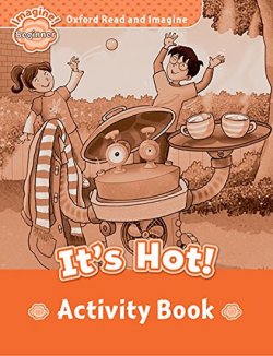 Oxford Read and Imagine Level Beginner: It´s Hot Activity Book